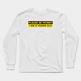 Please Be Patient I Am 9 Years Old Stickers, Bumper Sticker Long Sleeve T-Shirt